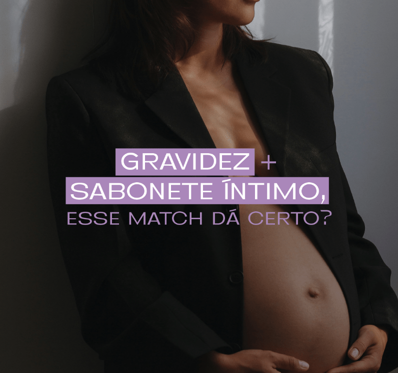 Gravidez + Sabonete Íntimo? 🫧 - Feel